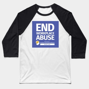 End Workplace Abuse/Workplace Psychological Safety Act Baseball T-Shirt